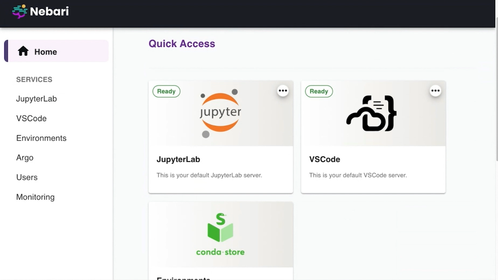 Screenshot of the Nebari home interface. The left sidebar displays navigation options, including 'Home,' 'JupyterLab,' 'VSCode,' 'Environments,' 'Argo,' 'Users,' and 'Monitoring.' The main area, labeled 'Quick Access,' features tiles for 'JupyterLab,' 'VSCode,' and 'Environments,' each marked as 'Ready.' The interface has a clean, user-friendly design, providing easy access to tools for data science and development workflows.